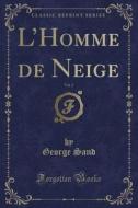 L'Homme de Neige, Vol. 2 (Classic Reprint) di George Sand edito da Forgotten Books