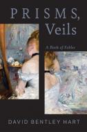 Prisms, Veils di David Bentley Hart edito da University of Notre Dame Press