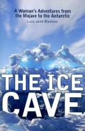 Bledsoe, L:  The Ice Cave di Lucy Jane Bledsoe edito da The University of Wisconsin Press