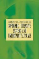Summary Of A Workshop On Software-intensive Systems And Uncertainty At Scale di Committee on Advancing Software-Intensive Systems Producibility, Computer Science and Telecommunications Board, Division on Engineering and Physical Sci edito da National Academies Press