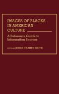 Images of Blacks in American Culture di Jessie Smith edito da Greenwood Press