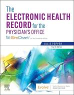 The Electronic Health Record for the Physician's Office: For Simchart for the Medical Office di Julie Pepper edito da ELSEVIER