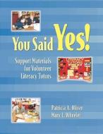 You Said Yes!: Support Materials for Volunteer Literacy Tutors di Patricia A. Oliver, Mary L. Wheeler edito da Heinemann Educational Books