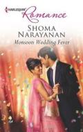 Monsoon Wedding Fever di Shoma Narayanan edito da Harlequin