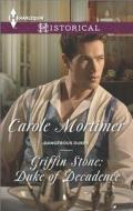 Griffin Stone: Duke of Decadence di Carole Mortimer edito da Harlequin