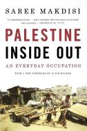 Palestine Inside Out - An Everyday Occupation di Saree Makdisi edito da W. W. Norton & Company