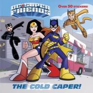 The Cold Caper! (DC Super Friends) di Courtney Carbone edito da Random House Books for Young Readers