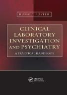 Clinical Laboratory Investigation And Psychiatry di Russell Foster edito da Taylor & Francis Ltd