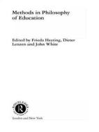 Methods In Philosophy Of Education edito da Taylor & Francis Ltd
