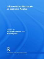 Information Structure in Spoken Arabic di Jonathan Owens edito da Routledge