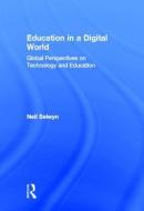 Education in a Digital World di Neil (London Knowledge Lab Selwyn edito da Taylor & Francis Ltd