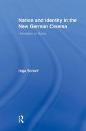 Nation and Identity in the New German Cinema di Inga (German National Academic Foundation Scharf edito da Taylor & Francis Ltd