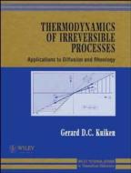 Thermodynamics of Irreversible Processes: Applications to Diffusion and Rheology di Gerard D. C. Kuiken edito da WILEY