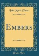 Embers (Classic Reprint) di John Myers O'Hara edito da Forgotten Books