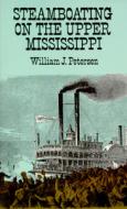 Steamboating On The Upper Mississippi di William J. Petersen edito da Dover Publications Inc.