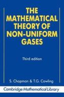 The Mathematical Theory of Non-Uniform Gases di Sydney Chapman, T. G. Cowling edito da Cambridge University Press