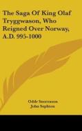 The Saga Of King Olaf Tryggwason, Who Re di ODDR SNORRASON edito da Kessinger Publishing