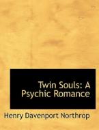 Twin Souls di Henry Davenport Northrop edito da Bibliolife