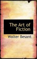 The Art Of Fiction di Walter Besant edito da Bibliolife