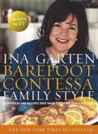 Easy Ideas And Recipes That Make Everyone Feel Like Family di Ina Garten edito da Transworld Publishers Ltd