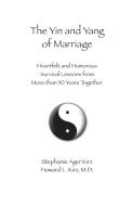 The Yin and Yang of Marriage di Stephanie Ager Kirz, Howard L Kirz edito da White Dog Press, Ltd