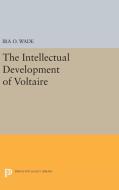 Intellectual Development of Voltaire di Ira O. Wade edito da Princeton University Press