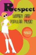 Respect: Women and Popular Music di Dorothy Marcic edito da Respect: Women and Popular Music