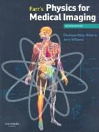 Farr's Physics for Medical Imaging di Penelope J. Allisy-Roberts, Jerry Williams edito da ELSEVIER HEALTH TEXTBOOK