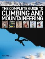 The Complete Guide to Climbing and Mountaineering di Pete Hill edito da David & Charles