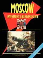 Moscow City Investment & Business Guide edito da International Business Publications, Usa