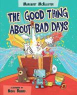 The Good Thing About Bad Days di Margaret McAllister edito da Lion Hudson Plc