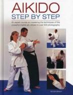 Aikido: Step by Step di Peter Brady edito da Anness Publishing