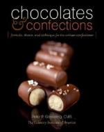 Chocolates And Confections di Peter P. Greweling, The Culinary Institute of America edito da John Wiley & Sons Inc