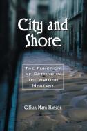 Hanson, G:  City and Shore di Gillian Mary Hanson edito da McFarland