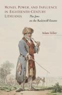 Money, Power, and Influence in Eighteenth-Century Lithuania di Adam Teller edito da Stanford University Press