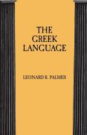 The Greek Language di Leonard R. Palmer edito da ARTHUR H CLARK CO