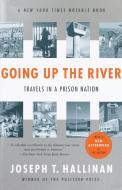 Going Up the River: Travels in a Prison Nation di Joseph T. Hallinan edito da RANDOM HOUSE