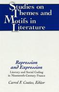 Repression and Expression di Colloquium In Nineteenth-Century French Studies edito da Lang, Peter