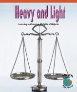 Heavy and Light: Learning to Compare Weights of Objects di Joan Chapman edito da ROSEN PUB GROUP