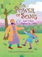 The Power of Song: And Other Sephardic Tales di Rita Roth edito da Jewish Publication Society of America