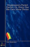 Or, Every One His Own Horse Doctor di John Stephenson edito da Yokai Publishing