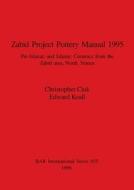 Zabid Project Pottery Manual 1995 di Christopher Ciuk, Edward Keall edito da British Archaeological Reports Oxford Ltd