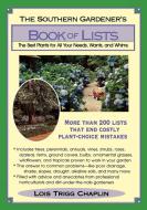 The Southern Gardener's Book of Lists di Lois Trigg Chaplin edito da Taylor Trade Publishing