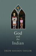 God and the Indian di Drew Hayden Taylor edito da TALONBOOKS