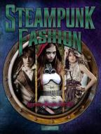 Steampunk Fashion di Spurgeon Vaugn Ratcliffe edito da Graffito Books Ltd