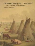 The Whole Country Was.... One Robe: The Little Shell Tribe's America di Nicholas C. P. Vrooman edito da Riverbend Publishing