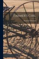 Farmer's Girl di Elizabeth M. Harland edito da LIGHTNING SOURCE INC