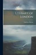 Literary of London di Laurence Hutton edito da LEGARE STREET PR