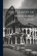 The Country of Horace and Virgil di Gaston Boissier edito da LEGARE STREET PR
