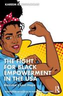 The Fight For Black Empowerment In The USA di Kareem Muhammad edito da Taylor & Francis Ltd